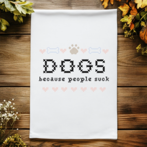 Kitchen Towel - Dogs because people suck - Moonlight Makers